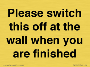 Please switch this off at the wall when you are finished
